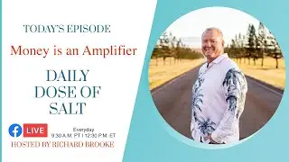 Money is an Amplifier. Daily Dose of Salt