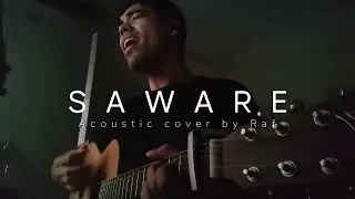 Saware (Acoustic Cover) – Raf | Soulful Version