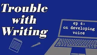 How to Develop Your Writing Voice: Trouble with Writing Podcast #6