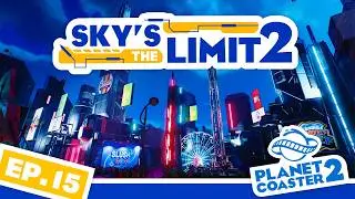 Cyberpunk City COMPLETE! Sky's the Limit Platinum Finish! | Planet Coaster 2 | Ep. 15