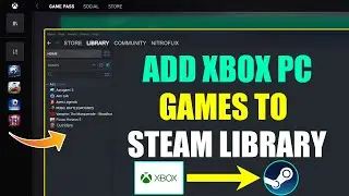 How to Add Xbox PC Games to Steam Library