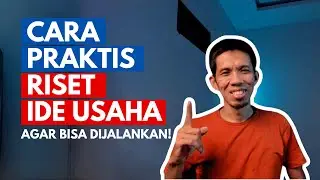 CARA PRAKTIS RISET IDE USAHA 2024 AGAR BISA DIJALANKAN