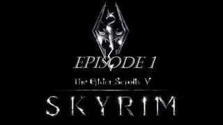 Skyrim Episode 1: Escaping Helgen