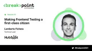 Making Frontend Testing a first-class citizen [BreakPoint 2021]