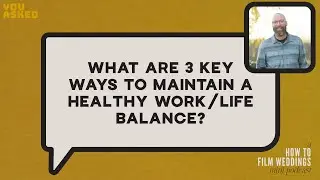 What Are Three Key Ways to Maintain a Healthy Work/Life Balance? // You Asked