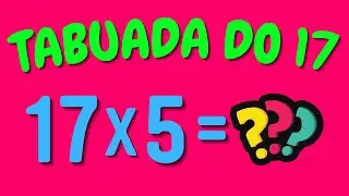 TABUADA DO 17 | Aprendendo a tabuada do 17
