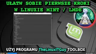Program który ułatwi początki pracy w Linux Mint lub LMDE Toolbox od TheLinuxITGuy - dla nooba i pro