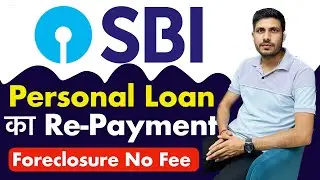 SBI Loan Pre-Payment Charges | How to Pre-Payment of SBI Loan without Charges? | SBI Force Closure
