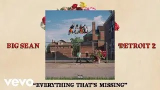 Big Sean - Everything That's Missing (Audio) ft. Dwele