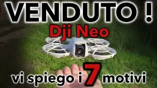 PERCHÈ ho venduto il DJI NEO, ecco i 7 MOTIVI