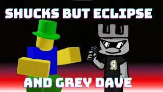 Shucks But Grey Dave and Eclipse sing it.