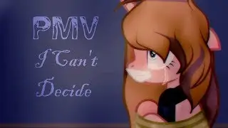 .*:･ﾟ PMV ---  I Can't Decide  .*:･ﾟ