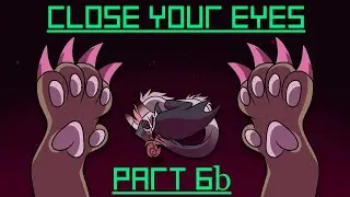 Close Your Eyes || Part 6b