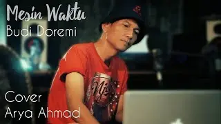 Mesin Waktu - Budi Doremi [cover] Arya Ahmad