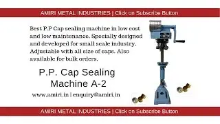 Cap Sealing Machine | Amiri Metal Industries | Packaging machines for small business