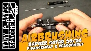 Badger Sotar 20/20 Airbrush Disassembly, Reassembly, Lubrication Walkthrough & How To