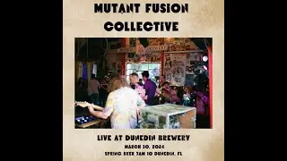 Mutant Fusion Collective Live at Dunedin Brewery (AUDIO only) 3/30/24 Spring Beer Jam 10