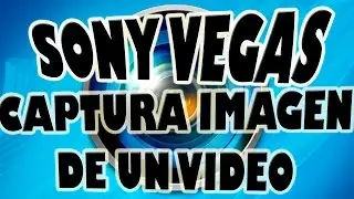 Capturar Fotograma de un Video con Sony Vegas