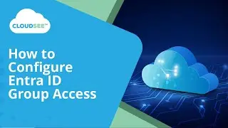 CloudSee Drive: How to Configure Entra ID Group Access