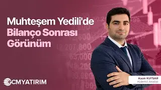 Muhteşem Yedili'de Bilanço Sonrası Görünüm | Kaan Kutsar