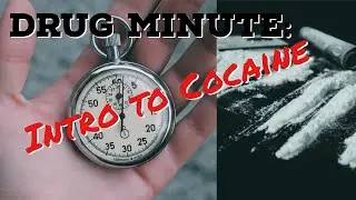 Drug Minute: Introduction to Cocaine