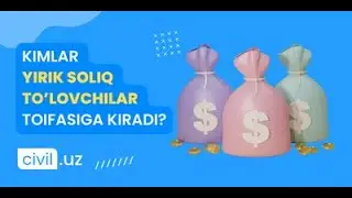 Kimlar yirik soliq to’lovchilar toifasiga kiradi?