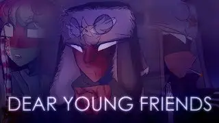 Dear Young Friends - Дорогие Юные Друзья | Countryhumans Sketch Animatic