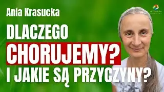 Dlaczego chorujemy i jakie są tego przyczyny - Anna Krasucka LIVE