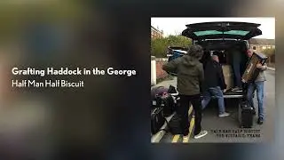 Half Man Half Biscuit - Grafting Haddock In The George [Official Audio]