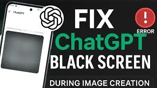 How to Solve ChatGPT Black Screen Issue During Image Creation