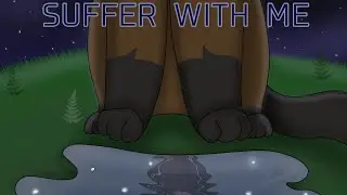 !SUFFER WITH ME! (animation meme)
