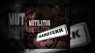 MUTILATOR HARDTEKK