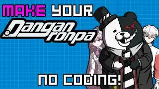How to MAKE your own Danganronpa WITHOUT CODING! (Free)