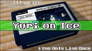 You Only Live Once/Yuri on Ice 8bit