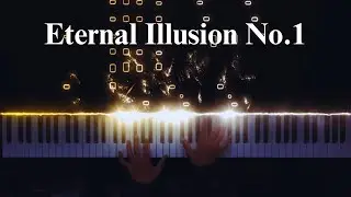 Eternal Illusion No.1 - Cinematic Piano Composition