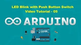 How to make LED Blink with Push Button | Arduino + Code #Arduino Tutorial - 05