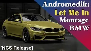 Andromedik - Let Me In | Montage | 2014 BMW M4 Coupe