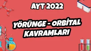 Yörünge ve Orbital Kavramları | AYT Kimya 2022 
