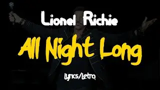 Lionel Richie - All Night Long (Letra/Lyrics)