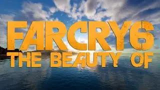 The Beauty of: Far Cry 6 (1/7, Isla Santuario)