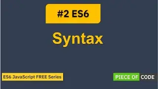 ES6 | #2 ES6 - JavaScript Syntax | Step by Step Tutorial for ES6 - JavaScript