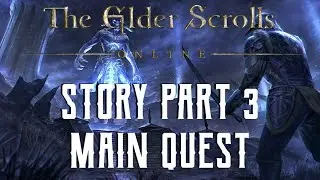 Main Quest Story Part 3 - The Elder Scrolls Online