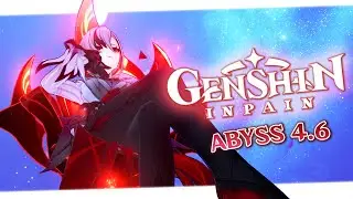 Genshin Inpain #63 (4.6 Abyss 1st Rotation)