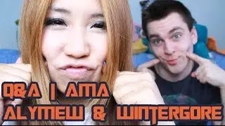 AMA: Do you work out? Did you kiss yet? (AlyMew & Wintergore)