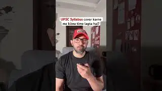 UPSC Syllabus cover karne me kitna time lagta hai?