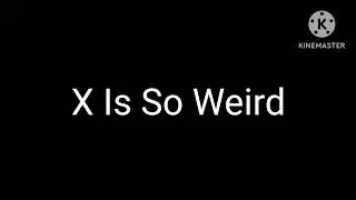 X Is So Weird Sound Effect For 30 Seconds
