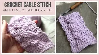 Crochet EASY Cable Stitch For ABSOLUTE BEGINNERS | Anne Claire