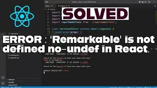 ERROR :  'Remarkable' is not defined  no-undef.} SOLVED in React