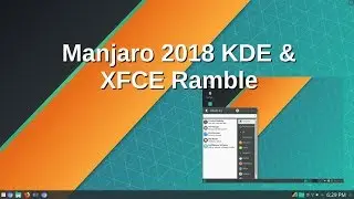 Manjaro KDE & XFCE 2018 - Ramble