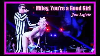 Miley, You're a Good Girl (Jon Lajoie)